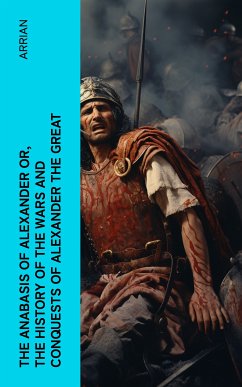 The Anabasis of Alexander or, The History of the Wars and Conquests of Alexander the Great (eBook, ePUB) - Arrian