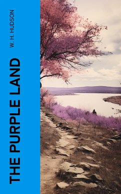 The Purple Land (eBook, ePUB) - Hudson, W. H.