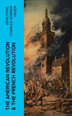 The American Revolution & The French Revolution (eBook, ePUB) - Fiske, John; Hazen, Charles Downer