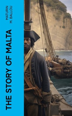 The Story of Malta (eBook, ePUB) - Ballou, Maturin M.