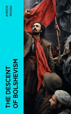 The Descent of Bolshevism (eBook, ePUB) - Rihani, Ameen