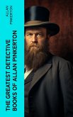 The Greatest Detective Books of Allan Pinkerton (eBook, ePUB)