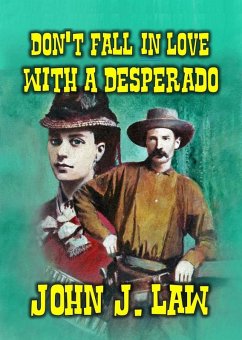 Don't Fall In Love With A Desperado (eBook, ePUB) - Law, John J.