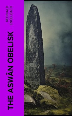 The Aswân Obelisk (eBook, ePUB) - Engelbach, Reginald