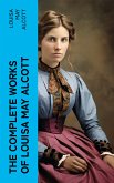 The Complete Works of Louisa May Alcott (eBook, ePUB)