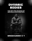 Dynamic Bodies: The Art and Science of Bodybuilding Mastery (eBook, ePUB)