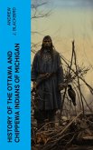 History of the Ottawa and Chippewa Indians of Michigan (eBook, ePUB)