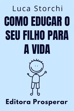 Cover Como Educar O Seu Filho Para A Vida (Coleção Vida Equilibrada, #13) (eBook, ePUB)