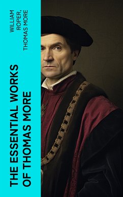 The Essential Works of Thomas More (eBook, ePUB) - Roper, William; More, Thomas