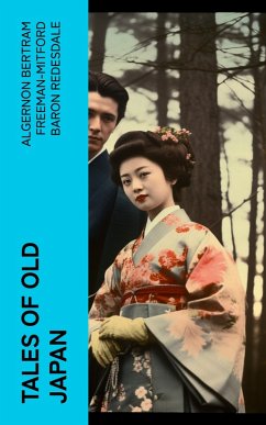 Tales of Old Japan (eBook, ePUB) - Redesdale, Algernon Bertram Freeman-Mitford