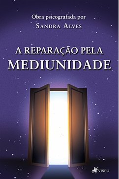 A Reparac¸a~o pela Mediunidade (eBook, ePUB) - Alves, Sandra