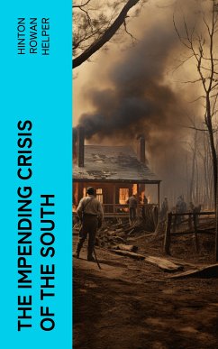 The Impending Crisis of the South (eBook, ePUB) - Helper, Hinton Rowan