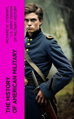 The History of American Military (eBook, ePUB) - Stewart, Richard W.; History, U. S. Army Center of Military