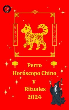 Perro Horóscopo Chino y Rituales 2024 (eBook, ePUB) - Rubi, Alina A; Rubi, Angeline