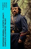 Defending General Custer's Legacy: Complete Illustrated Trilogy (eBook, ePUB)