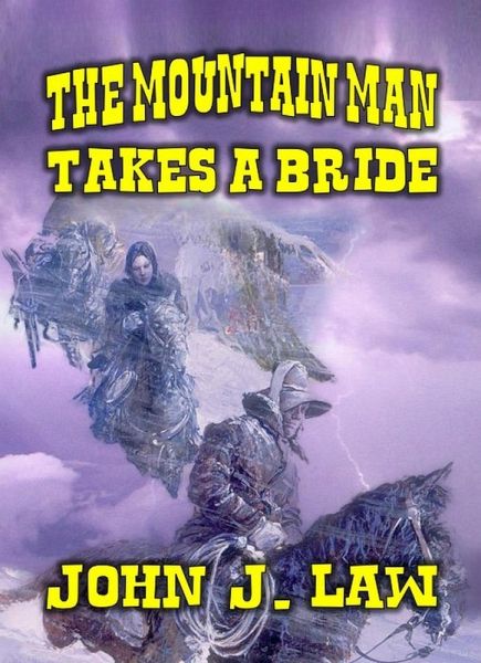 The Mountain Man Takes a Bride (eBook, ePUB) The Mountain Man Takes a Bride (eBook, ePUB)