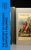 The History of Crusades (Complete 3 Volumes) (eBook, ePUB)