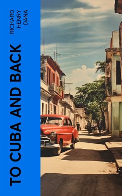 To Cuba and Back (eBook, ePUB) - Dana, Richard Henry