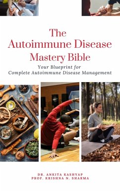 Cover The Autoimmune Disease Mastery Bible: Your Blueprint for Complete Autoimmune Disease Management (eBook, ePUB)
