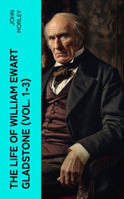 The Life of William Ewart Gladstone (Vol. 1-3) (eBook, ePUB) - Morley, John