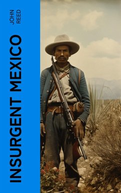 Insurgent Mexico (eBook, ePUB) - Reed, John