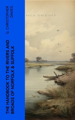 The Handbook to the Rivers and Broads of Norfolk & Suffolk (eBook, ePUB) - Davies, G. Christopher