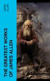 The Greatest Works of James Allen (eBook, ePUB)