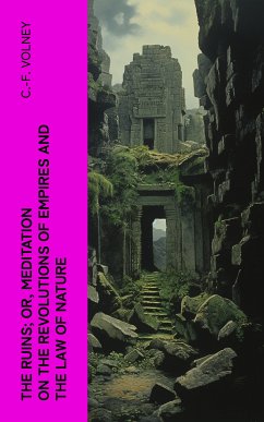 The Ruins; Or, Meditation on the Revolutions of Empires and the Law of Nature (eBook, ePUB) - Volney, C.-F.