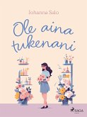 Ole aina tukenani (eBook, ePUB) Ole aina tukenani (eBook, ePUB)