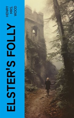 Elster's Folly (eBook, ePUB) - Wood, Henry, Mrs.