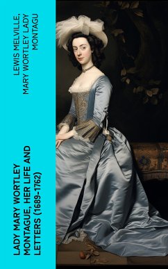 Lady Mary Wortley Montague, Her Life and Letters (1689-1762) (eBook, ePUB) - Melville, Lewis; Montagu, Mary Wortley, Lady