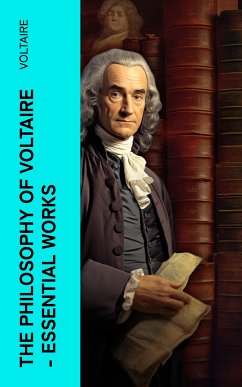 The Philosophy of Voltaire - Essential Works (eBook, ePUB) - Voltaire