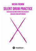Silent Drum Practice - interaktives Schlagzeugbuch mit 30 Übungen und 38 Videos für Anfänger*innen und Fortgeschrittene (eBook, ePUB)