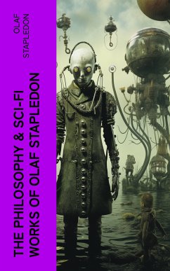 The Philosophy & Sci-Fi Works of Olaf Stapledon (eBook, ePUB) - Stapledon, Olaf