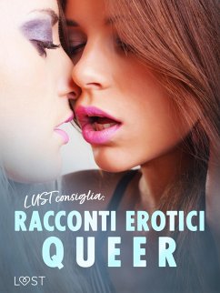 Cover LUST consiglia: Racconti erotici queer (eBook, ePUB)