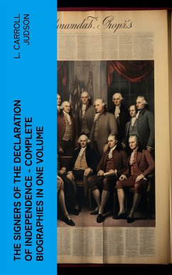 The Signers of the Declaration of Independence - Complete Biographies in One Volume (eBook, ePUB) - Judson, L. Carroll