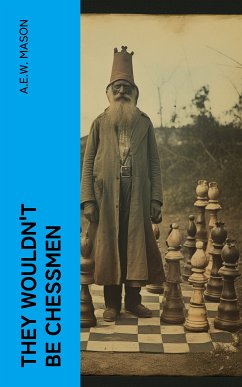 They Wouldn't Be Chessmen (eBook, ePUB) - Mason, A.E.W.