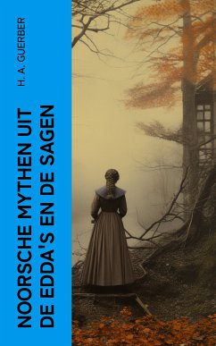 Noorsche mythen uit de Edda's en de sagen (eBook, ePUB) - Guerber, H. A.