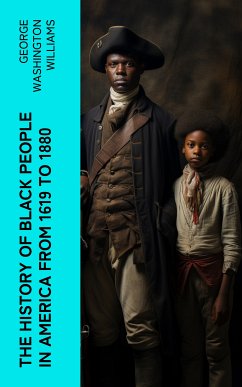 The History of Black People in America from 1619 to 1880 (eBook, ePUB) - Williams, George Washington