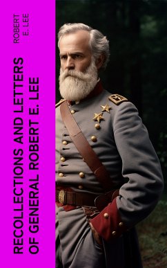 Recollections and Letters of General Robert E. Lee (eBook, ePUB) - Lee, Robert E.