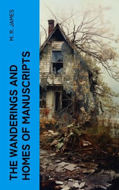 The Wanderings and Homes of Manuscripts (eBook, ePUB) - James, M. R.