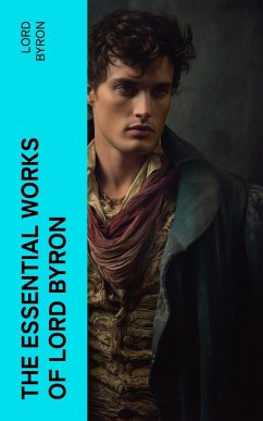 The Essential Works of Lord Byron (eBook, ePUB) - Byron, Lord