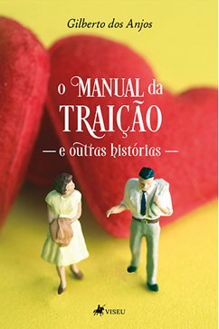 O Manual da Traição e Outras Histórias (eBook, ePUB) - Anjos, Gilberto dos