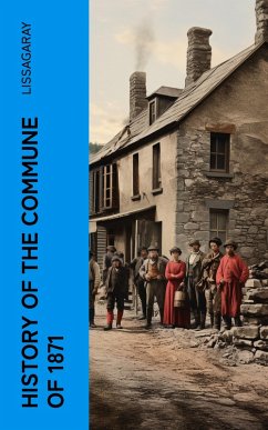 History of the Commune of 1871 (eBook, ePUB) - Lissagaray