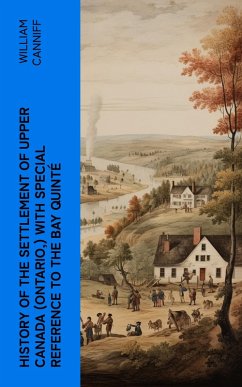 History of the settlement of Upper Canada (Ontario,) with special reference to the Bay Quinté (eBook, ePUB) - Canniff, William