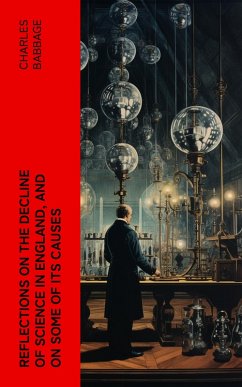 Reflections on the Decline of Science in England, and on Some of Its Causes (eBook, ePUB) - Babbage, Charles