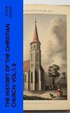 The History of the Christian Church: Vol.1-8 (eBook, ePUB)