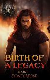 Birth of a Legacy (eBook, ePUB) Birth of a Legacy (eBook, ePUB)