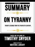 Extended Summary - On Tyranny Twenty Lessons From The Twentieth Century - Based On The Book By Timothy Snyder (eBook, ePUB)