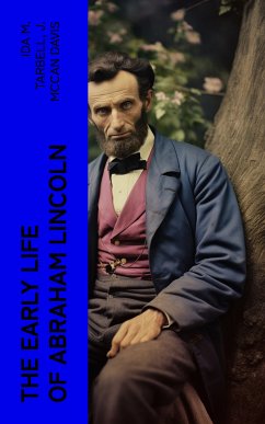 The Early Life of Abraham Lincoln (eBook, ePUB) - Tarbell, Ida M.; Davis, J. McCan